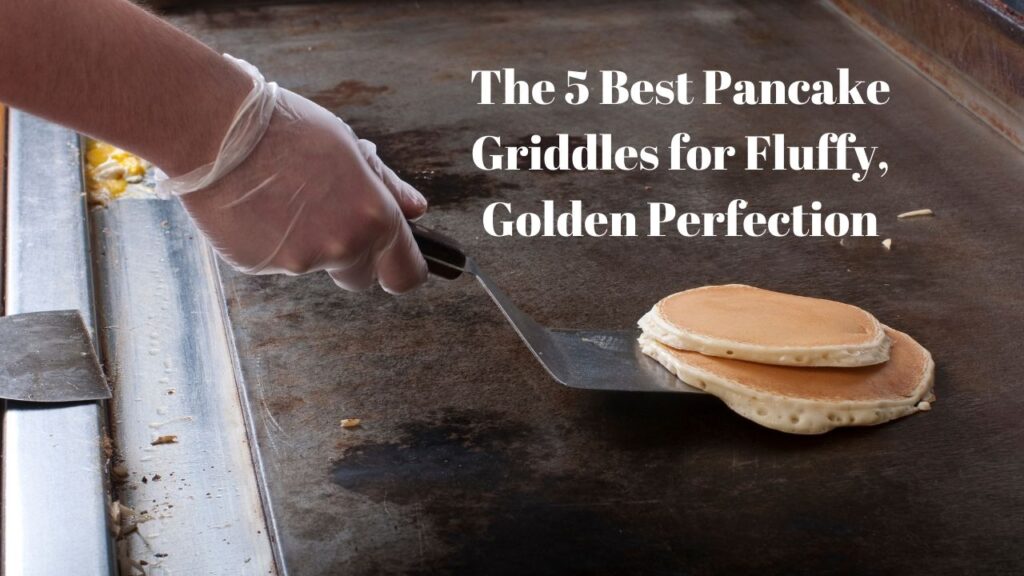 Best Pancake Griddles