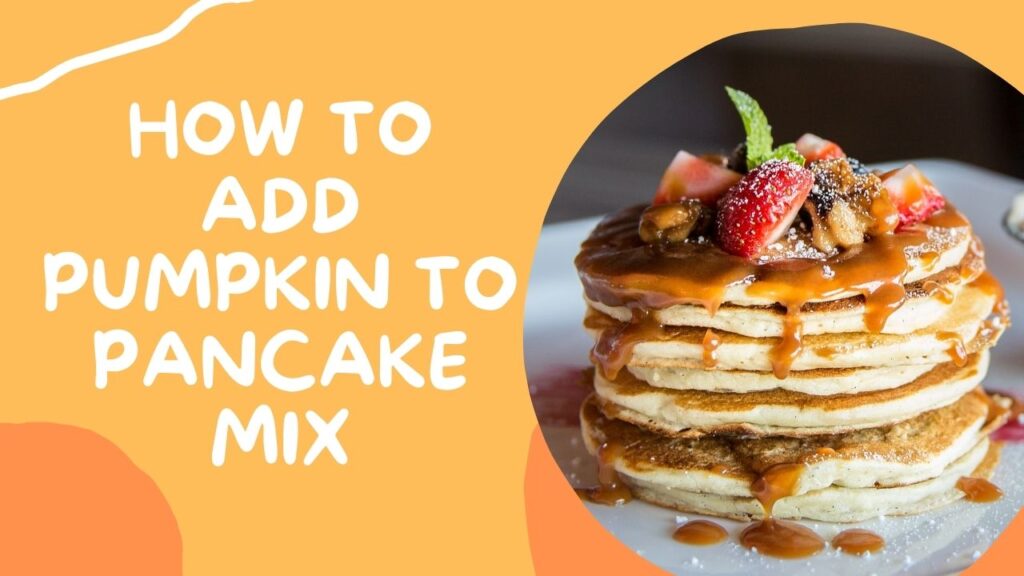 How to Add Pumpkin to Pancake Mix