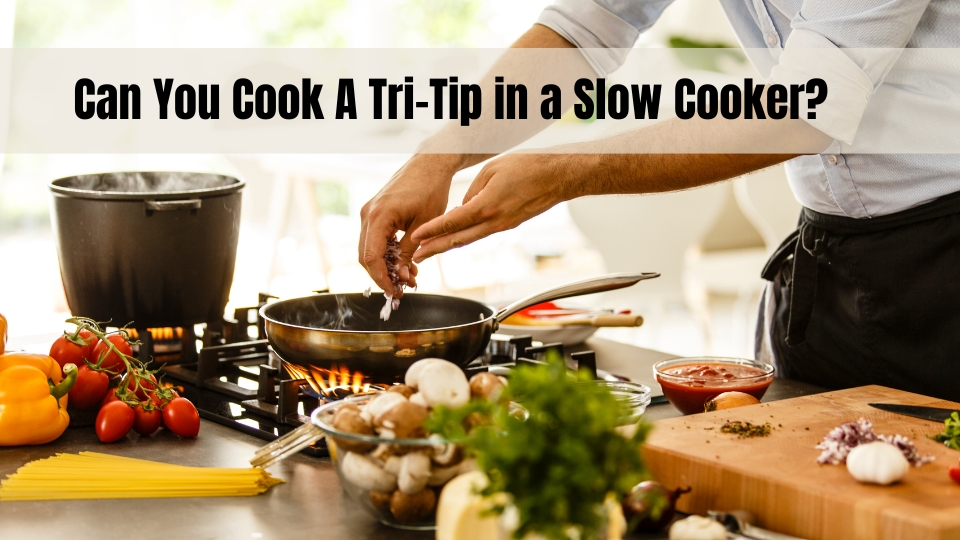 Can You Cook A Tri-Tip in a Slow Cooker? Can You Cook A Tri-Tip in a Slow Cooker