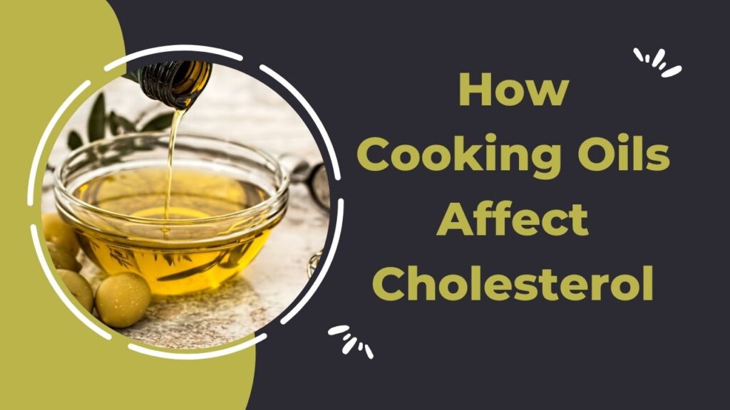 How Cooking Oils Affect Cholesterol