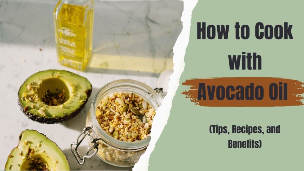 How to Cook with Avocado Oil