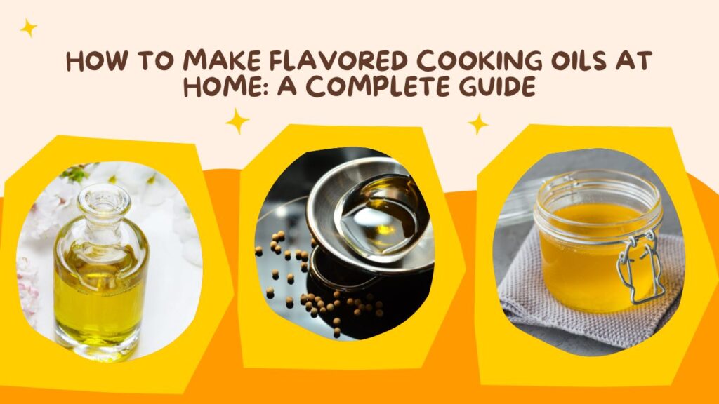 How to Make Flavored Cooking Oils at Home