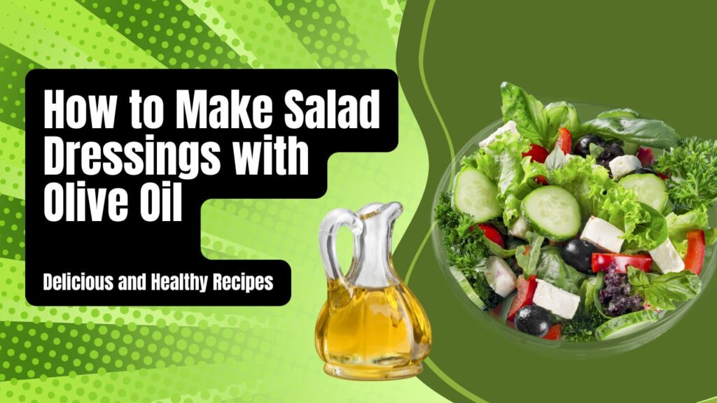 How to Make Salad Dressings with Olive Oil