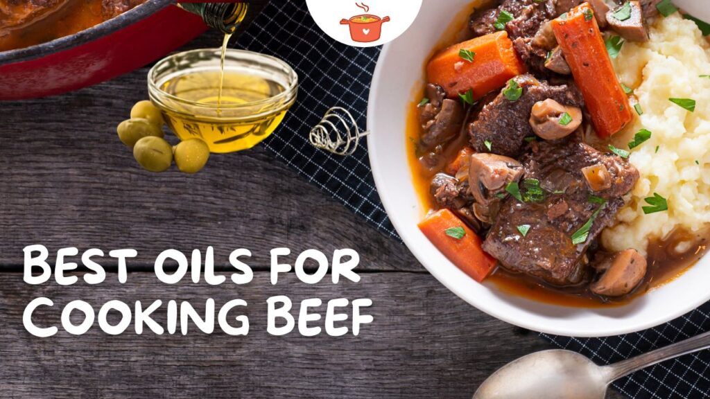 Best Oils for Cooking Beef