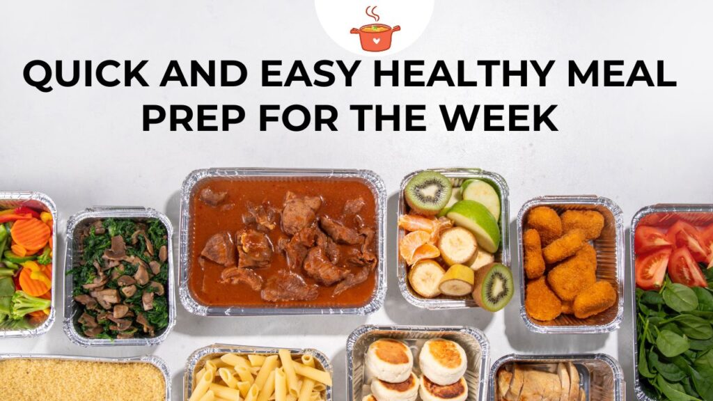 Quick and Easy Healthy Meal Prep for the Week