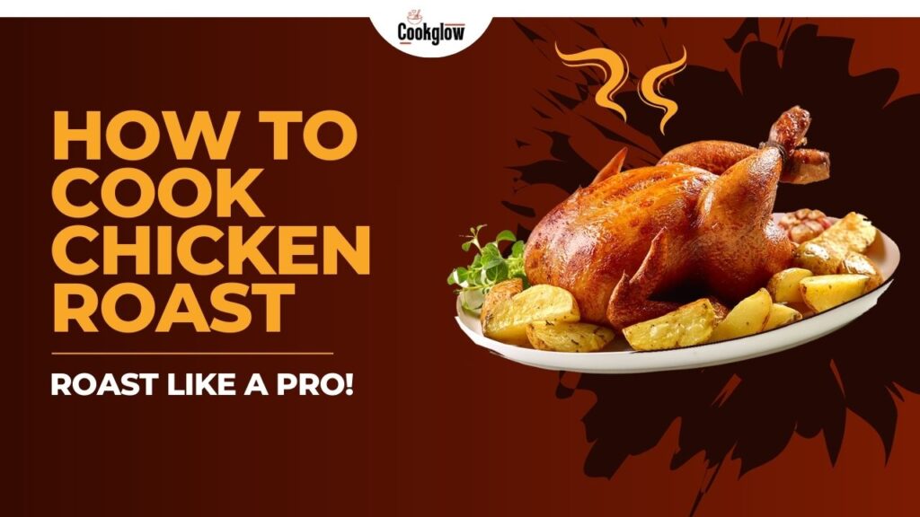 How to Cook Chicken Roast